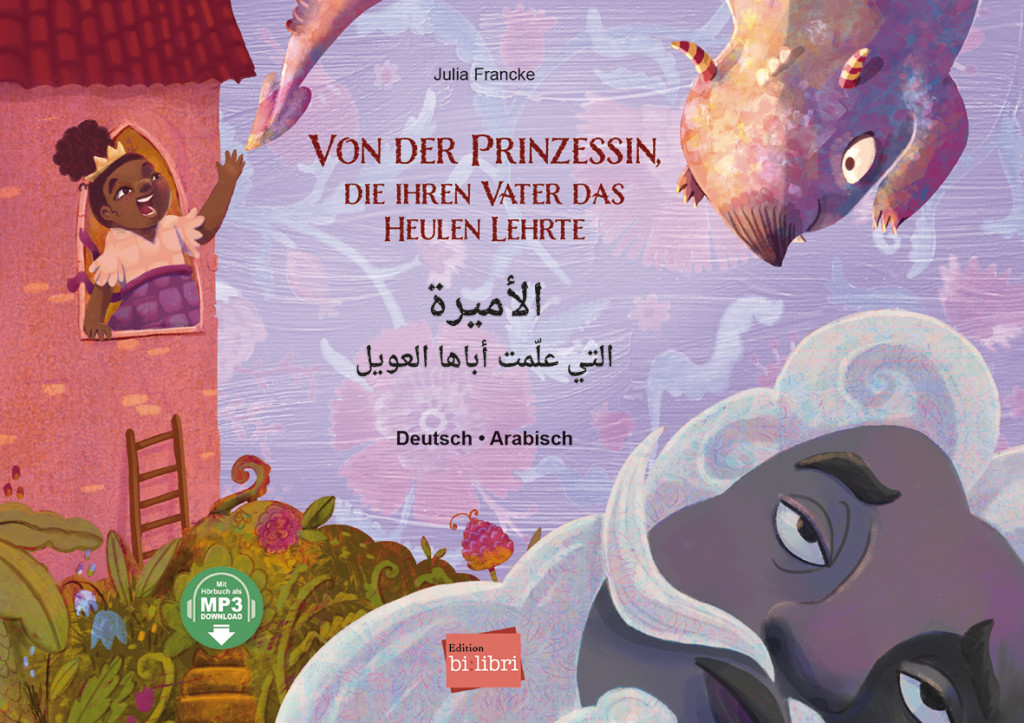Von der Prinzessin, die ihren Vater das Heulen lehrte, Kinderbuch Deutsch-Arabisch mit MP3-Hörbuch zum Herunterladen, ISBN 978-3-19-219620-1